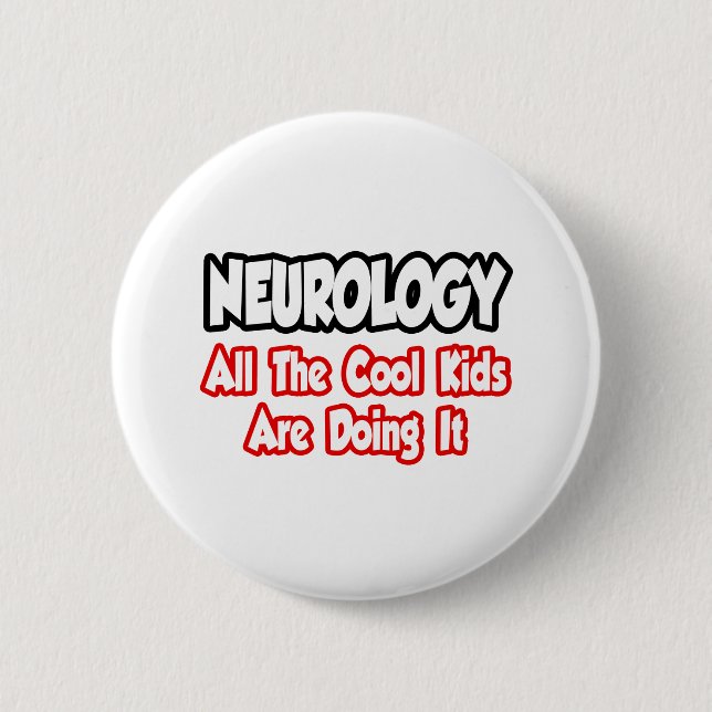 Neurology...All The Cool Kids Button (Front)