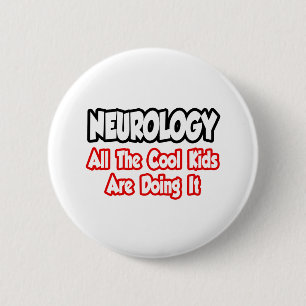 Neurology...All The Cool Kids Button