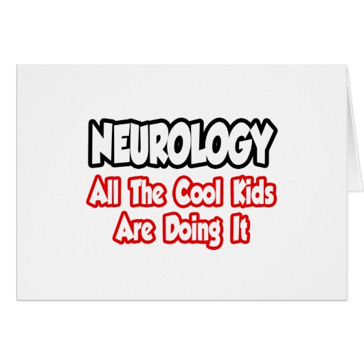 Neurology...All The Cool Kids Cards (Front Horizontal)