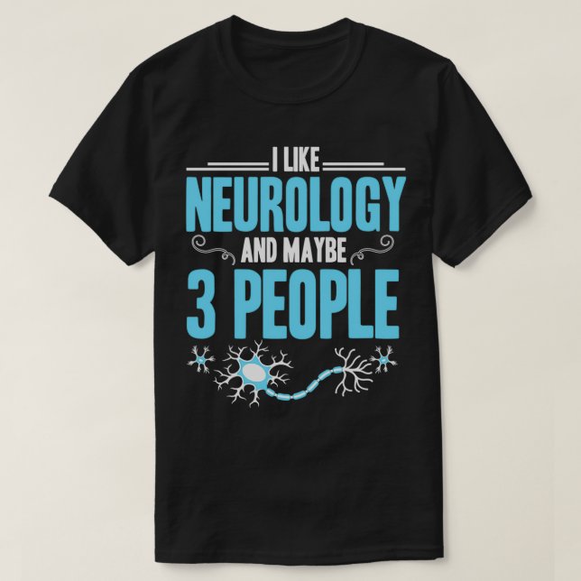 Neurology neuroscience Scientist neuro gift T-Shirt (Design Front)