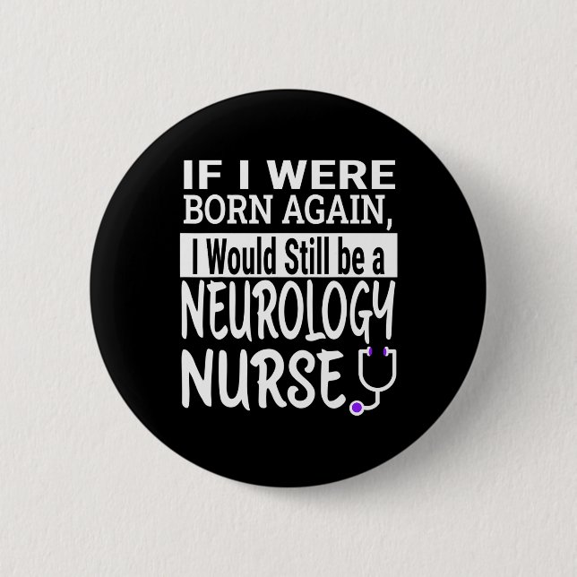 Neurology Nurse Funny Nursing School &amp; Medical Button (Front)