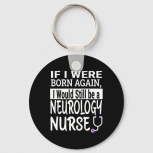 Neurology Nurse Funny Nursing School &amp; Medical Keychain
