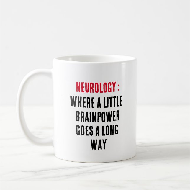 Neurology: Where a little brainpower goes a long  Coffee Mug (Left)