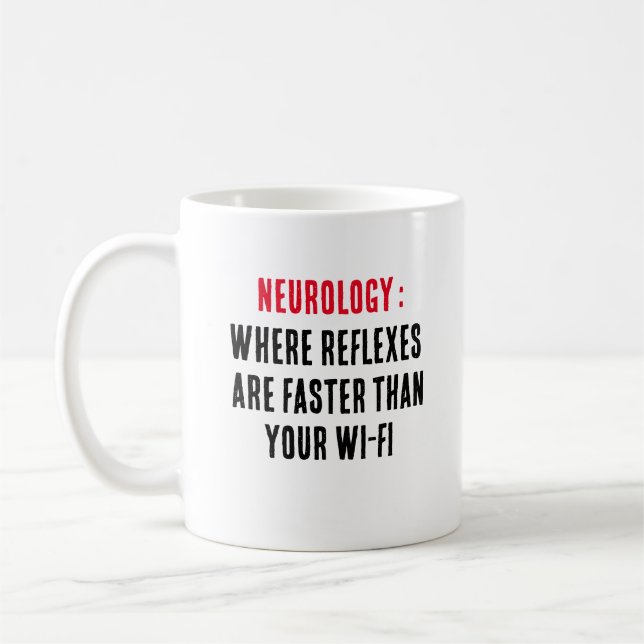 Neurology: Where reflexes are faster than your Wi Coffee Mug (Left)