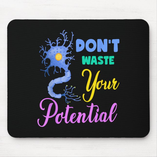 Neuron, Dont Waste Your Potential Brain Neuroscien Mouse Pad (Front)
