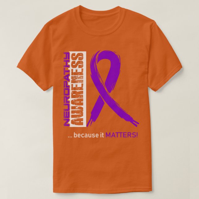 Neuropathy Awareness Because Its Matters In This F T-Shirt (Design Front)