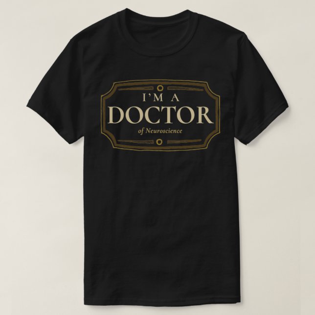 Neuroscience Doctorate Degree PhD Graduation Gift T-Shirt (Design Front)