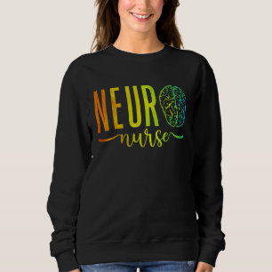 Neuroscience Intensive Care Unit RN Nursing Neuro  Sweatshirt