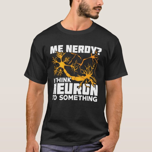 Neuroscience Neurobiology Neuroscientist Gift T-Shirt (Front)