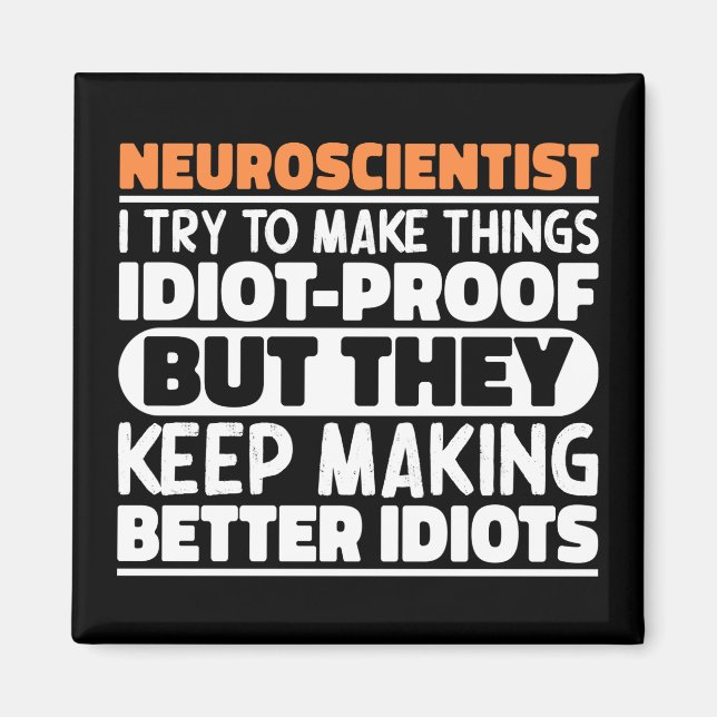 Neuroscientist I Try To Make Things Funny Sayings Magnet (Front)