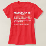 Neuroscientist Noun Science Teacher Neuroscience T-Shirt<br><div class="desc">Funny Neuroscientist Sayings "Neuroscientist Someone Who Solves A Problem You Didn't Know You Had In A Way You Can't Understand". Grab this Funny Neuroscientist design as a funny gifts for an awesome mom,  dad or friend.</div>