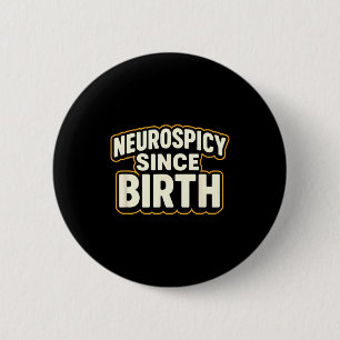 Neuroscy Since Birth – Funny Adhd Autism Neurodive Button