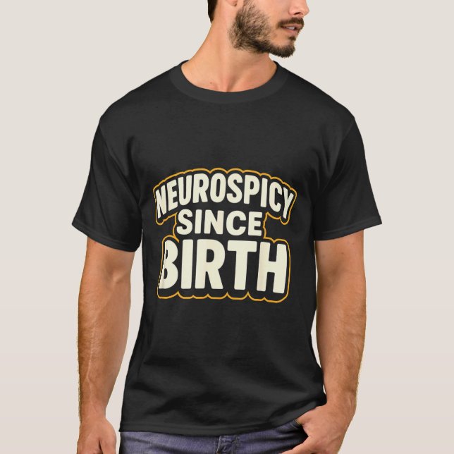 Neuroscy Since Birth – Funny Adhd Autism Neurodive T-Shirt (Front)