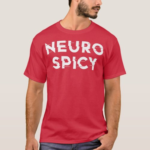 Neurospicy ADHD Autism Neurodiversity Neurodiverge T_Shirt