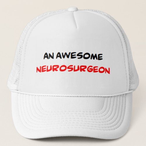neurosurgeon2 awesome trucker hat