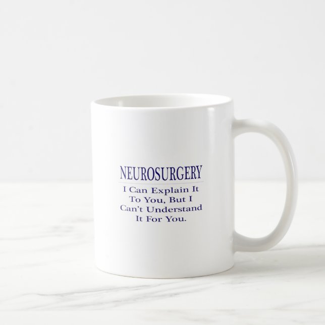 Neurosurgeon Joke .. Explain Not Understand Coffee Mug (Right)