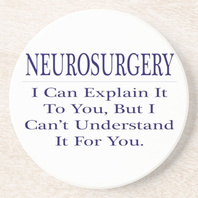 Neurosurgeon Joke .. Explain Not Understand Sandstone Coaster (Front)