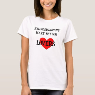 Neurosurgeons Make Better Lovers Shirt