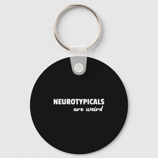 Neurotycals Are Weird Funny Autism Quote  Keychain (Front)