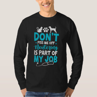 Neutering Is My Job  Veterinarian  Vet Tech T-Shirt