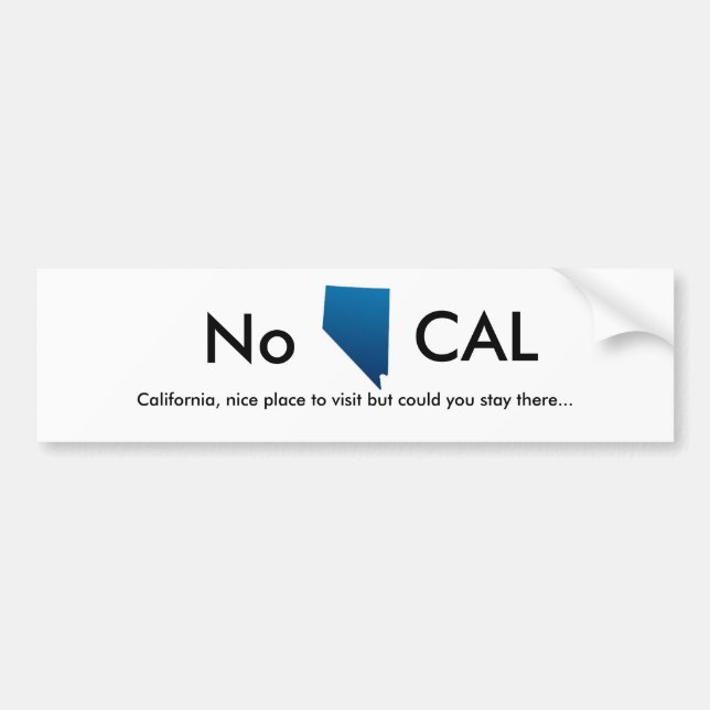 Nevada, No, California, nice place to visit but... Bumper Sticker (Front)