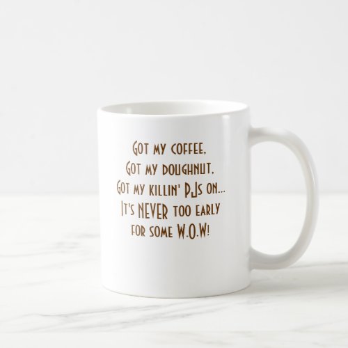 never 2 early 4 WOW Coffee Mug
