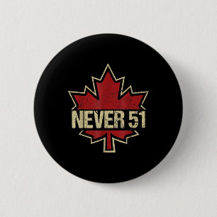 Never 51 Canada Is Not For Sale Est. 1867 Proud Ca Button