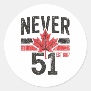 Never 51 Canada Is Not For Sale Est. 1867 Proud Ca Classic Round Sticker