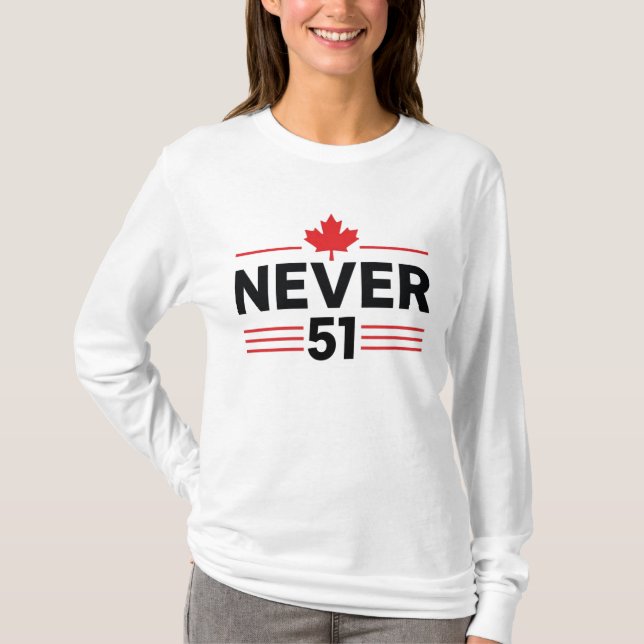 Never 51 State Canada Flag – Proud and Patriotic T-Shirt (Front)