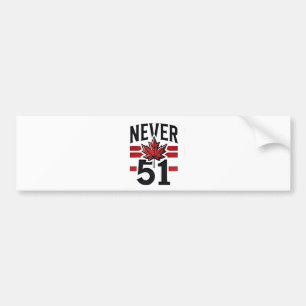 Never 51st Funny Canada is not Fot Sale Bumper Sticker