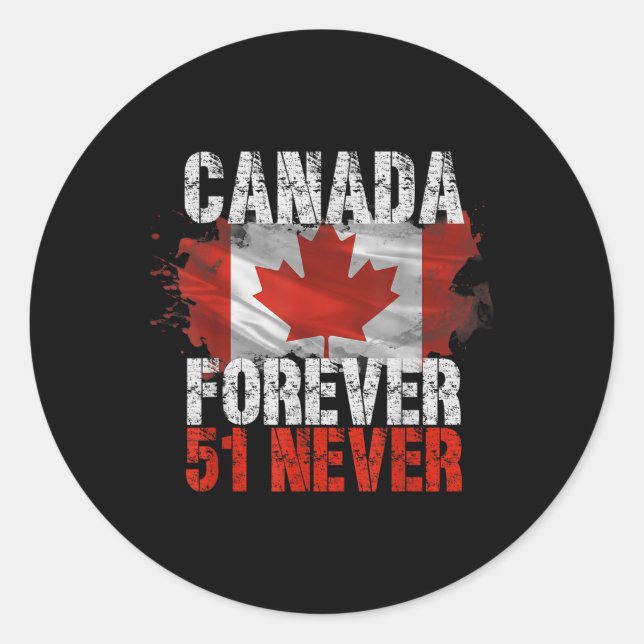 Never 51st State Canada Forever 51 Never Canada Vi Classic Round Sticker (Front)