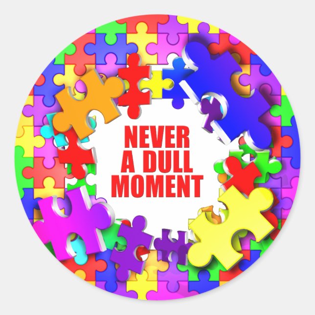 Never A Dull Moment Classic Round Sticker (Front)