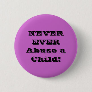 NEVER Abuse a Child! Button