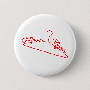 Never Again Hanger Roe v. Wade Pro-Choice Button