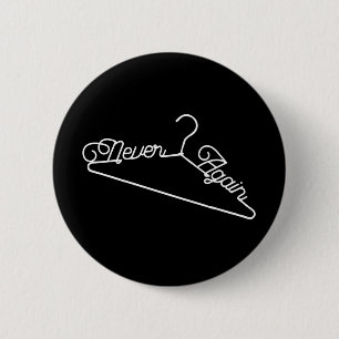 Never Again Hanger Roe v. Wade Pro-Choice Button