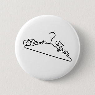 Never Again Hanger Roe v. Wade Pro-Choice Button