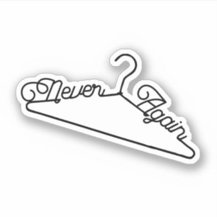 Never Again Hanger Roe v. Wade Pro-Choice Sticker