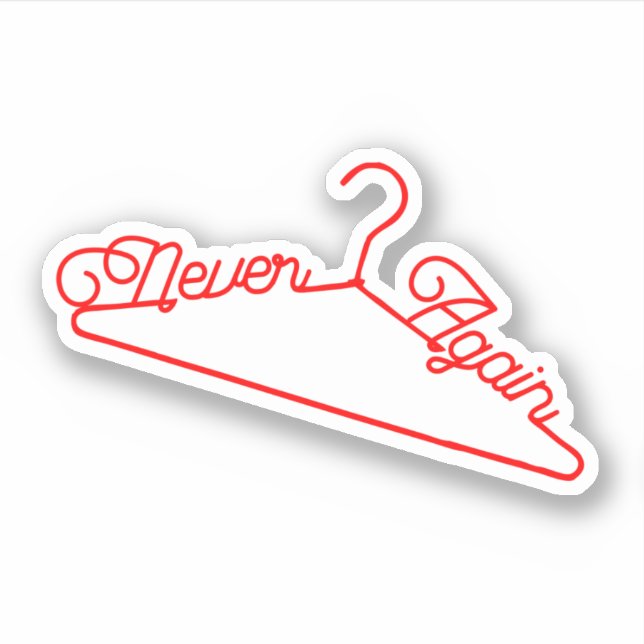 Never Again Hanger Roe v. Wade Pro-Choice Sticker (Front)