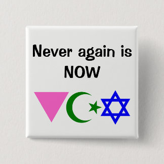 Never again is NOW. w/icons LGBT ISLAM JEWISH Button
