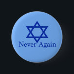 Never Again Jewish Holocaust Remembrance Button<br><div class="desc">Never Again written in blue next to the Star of David to remember all of the Jewish people who died in the Holocaust. We will never forget and never let it happen again. We will resist and fight if anything should happen with white Supremacists rising to power.</div>