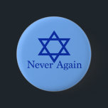 Never Again Jewish Holocaust Remembrance Button<br><div class="desc">Never Again written in blue next to the Star of David to remember all of the Jewish people who died in the Holocaust. We will never forget and never let it happen again. We will resist and fight if anything should happen with white Supremacists rising to power.</div>