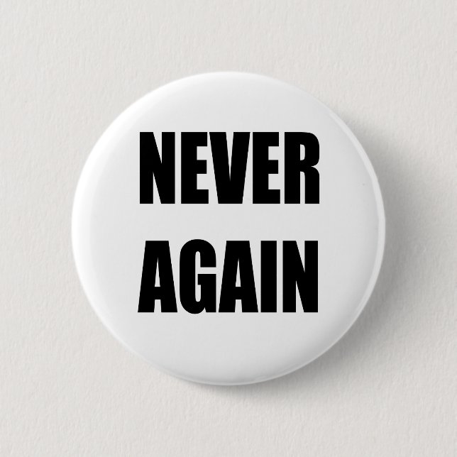 Never Again Pinback Button (Front)