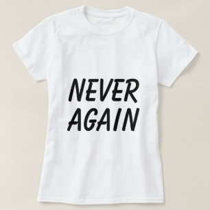 Never Again Typography Slogan T-Shirt