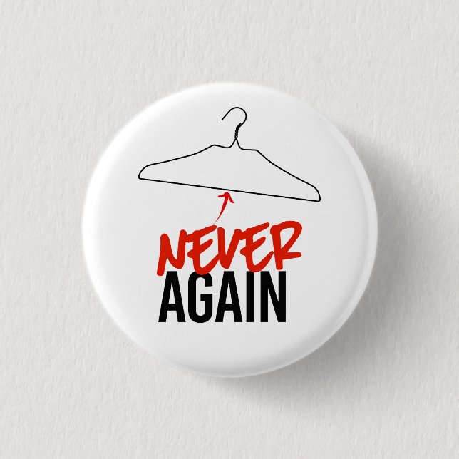 NEVER AGAIN Wire Hangers Pro Choice Button (Front)