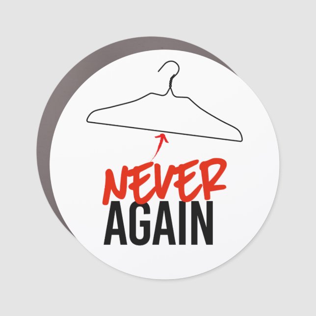 NEVER AGAIN Wire Hangers Pro Choice Car Magnet (Front)