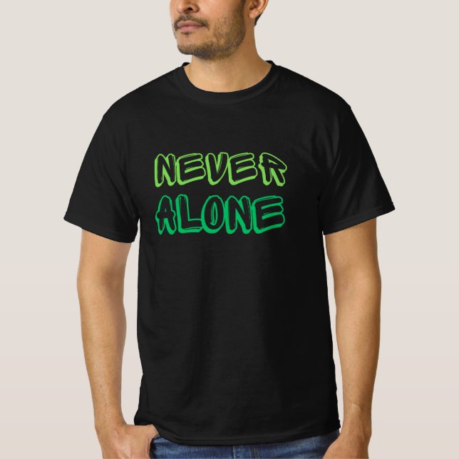 Never Alone T-Shirt (Front)