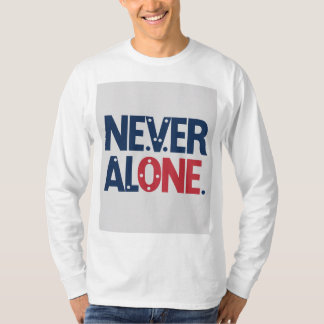 Never alone tshirtdesign  T-Shirt