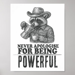 Never Apologise For Being Powerful Raccoon Cowboy Poster