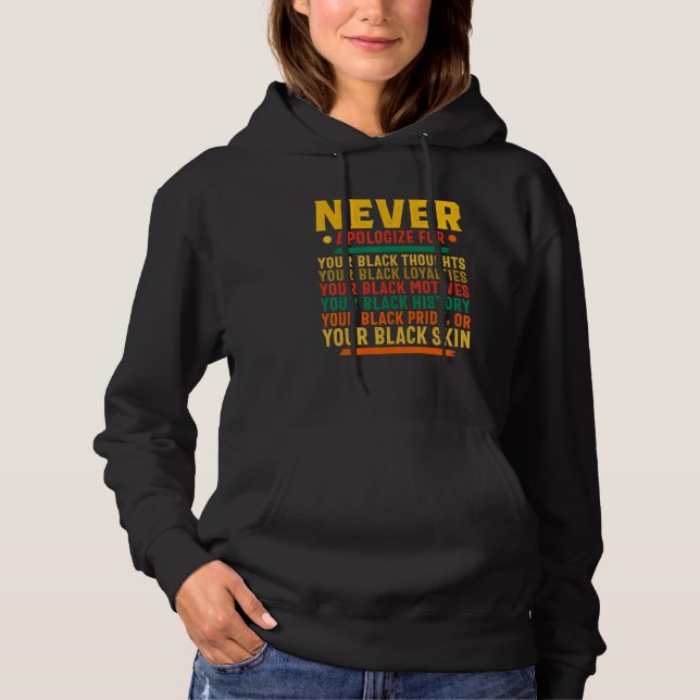 Never Apologize Black History Month BLM Melanin Pr Hoodie (Front)