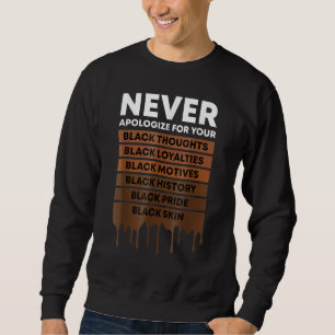 Never Apologize Black History Month BLM Melanin Pr Sweatshirt